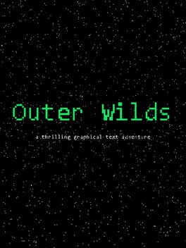 ​Outer Wilds: A Thrilling Graphical Text Adventure
