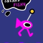 Sneaky Fishy